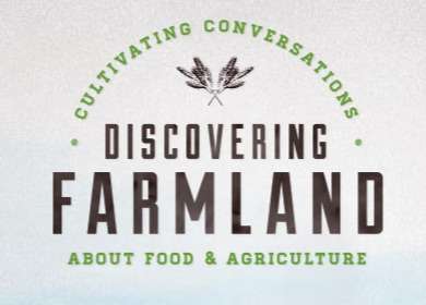 Discovering Farmland: Cultivating conversations about food and agriculture